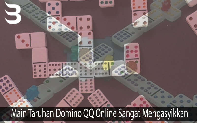 Main Taruhan Domino QQ Online Sangat Mengasyikkan